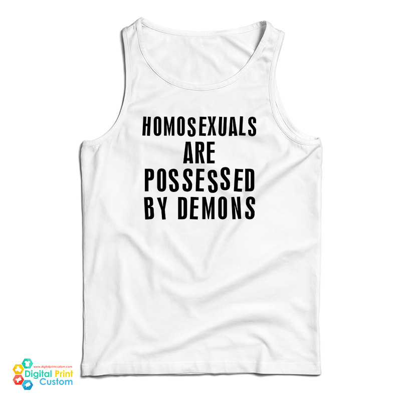 Homosexuals Are Possessed By Demons Tank Top