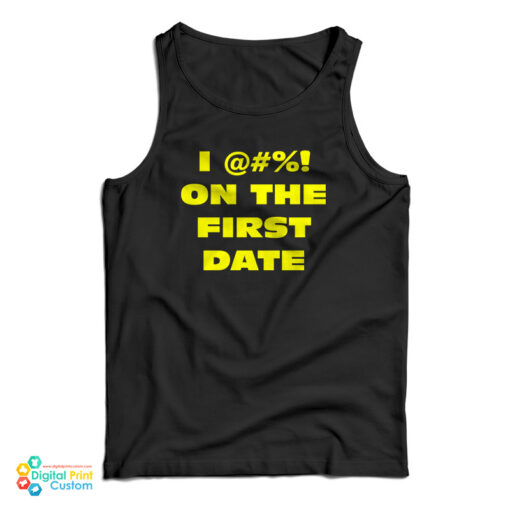 The Fatties I Fuck On The First Date Tank Top