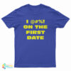 The Fatties I Fuck On The First Date T-Shirt