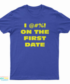 The Fatties I Fuck On The First Date T-Shirt