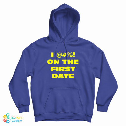 The Fatties I Fuck On The First Date Hoodie