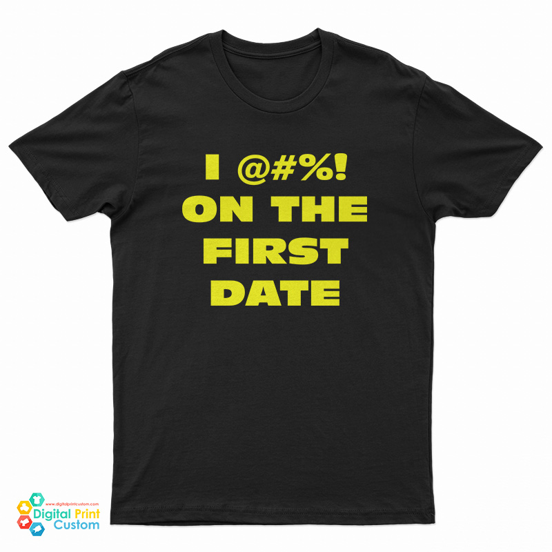 The Fatties I Fuck On The First Date T-Shirt