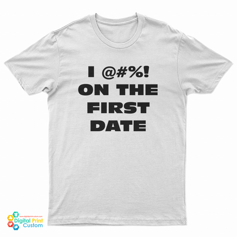 The Fatties I Fuck On The First Date T-Shirt