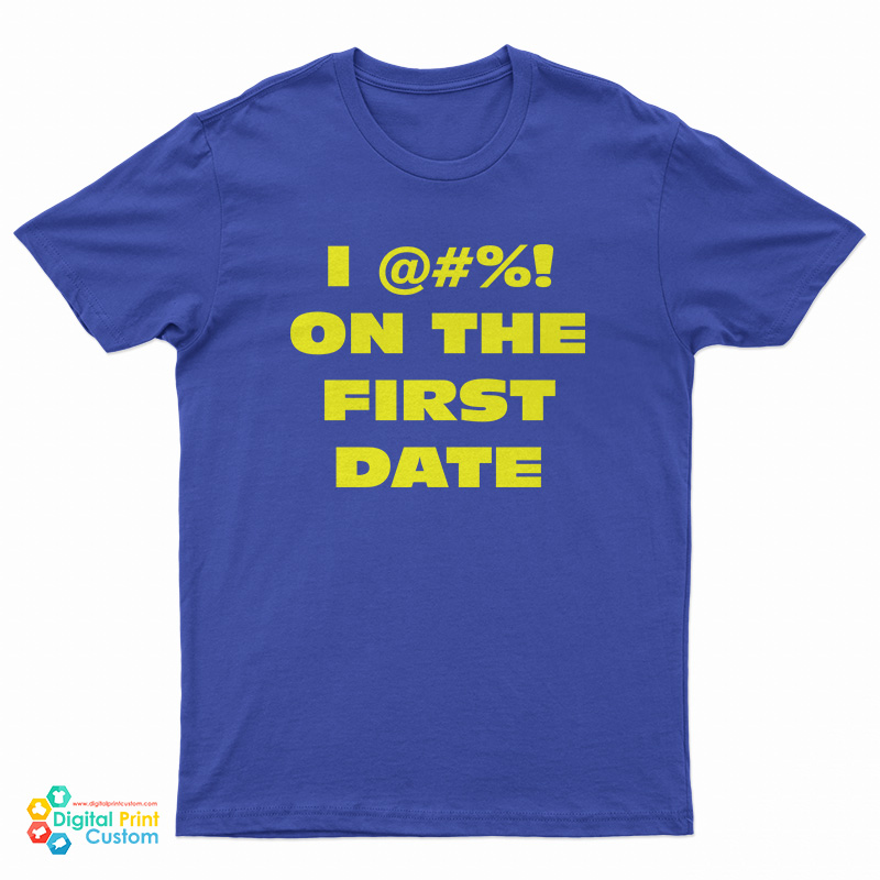 The Fatties I Fuck On The First Date T-Shirt