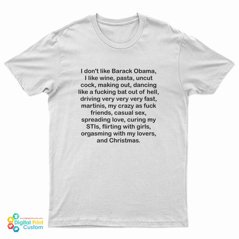 I Don't Like Barack Obama I Like Wine Pasta Uncut Cock Making Out T-Shirt