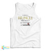 I Have A Biuncle And He Got Me At Legoland Tank Top