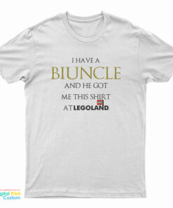 I Have A Biuncle And He Got Me At Legoland T-Shirt