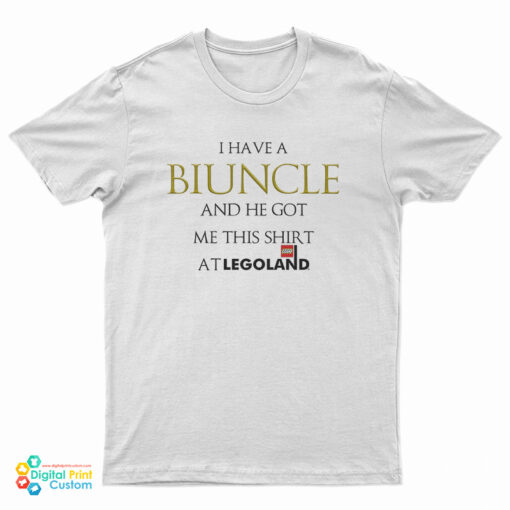I Have A Biuncle And He Got Me At Legoland T-Shirt
