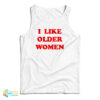 I Like Older Women Tank Top