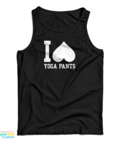 I Love Yoga Pants Tank Top
