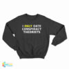I Only Date Conspiracy Theorists Sweatshirt
