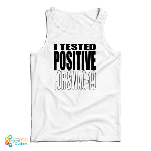 I Tested Positive For Swag-19 Tank Top
