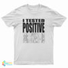 I Tested Positive For Swag-19 T-Shirt
