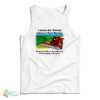 If It Were A Good Morning I'd Be Tending To My Crops Tank Top