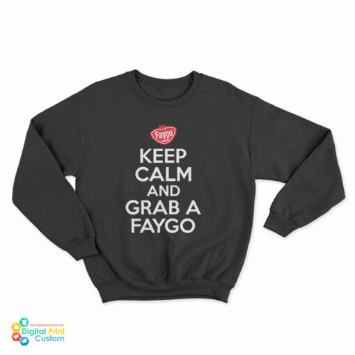 Keep Calm And Grab A Faygo Sweatshirt