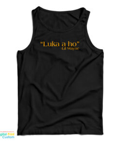 Luka A Ho Lil Wayne Tank Top