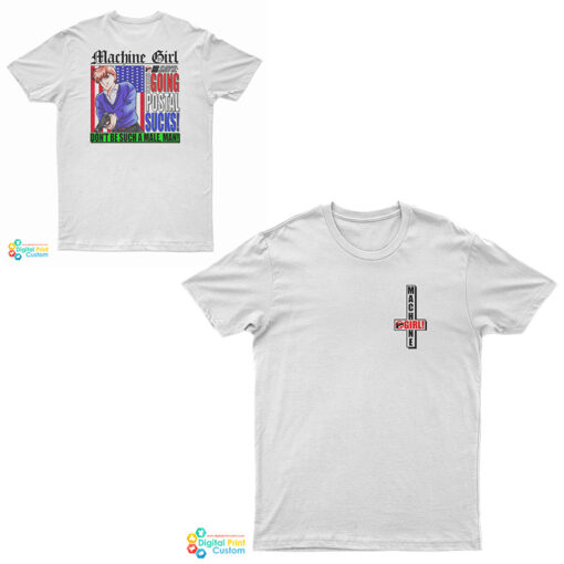 Machine Girl Says Going Postal Sucks Don't Be Such A Male Man T-Shirt