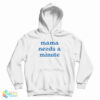 Mama Needs A Minute Hoodie