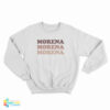 Morena Morena Morena Sweatshirt