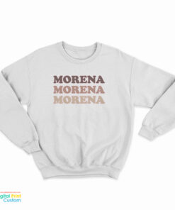Morena Morena Morena Sweatshirt