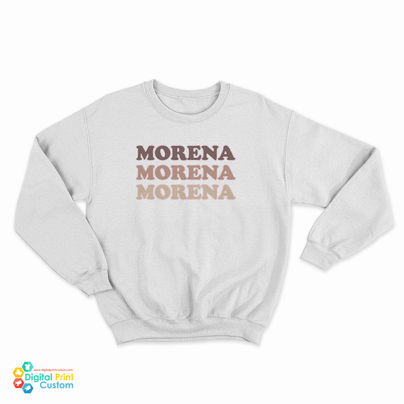 Morena Morena Morena Sweatshirt