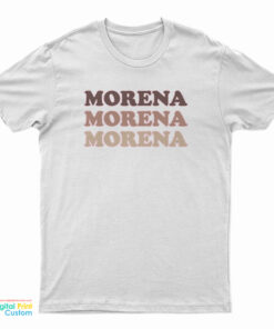 Morena Morena Morena T-Shirt