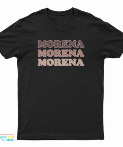 Morena Morena Morena T-Shirt