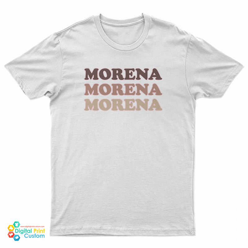 Morena Morena Morena T-Shirt