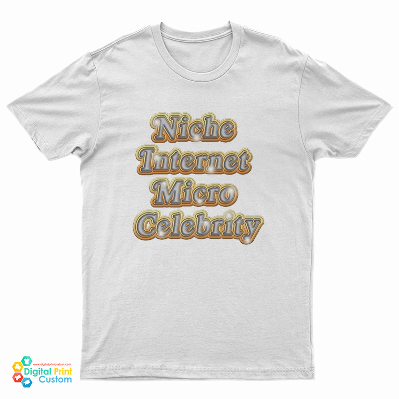 Niche Internet Micro Celebrity T-Shirt