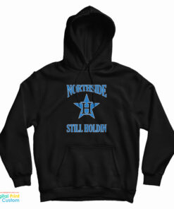 Northside Still Holdin Hoodie