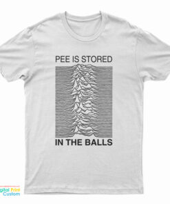Pee Is Stored In The Balls Joy Division T-Shirt