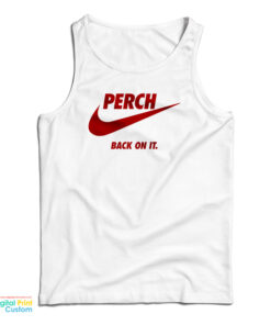 Perch Back On It Tank Top
