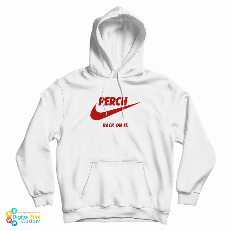 Perch Back On It Hoodie