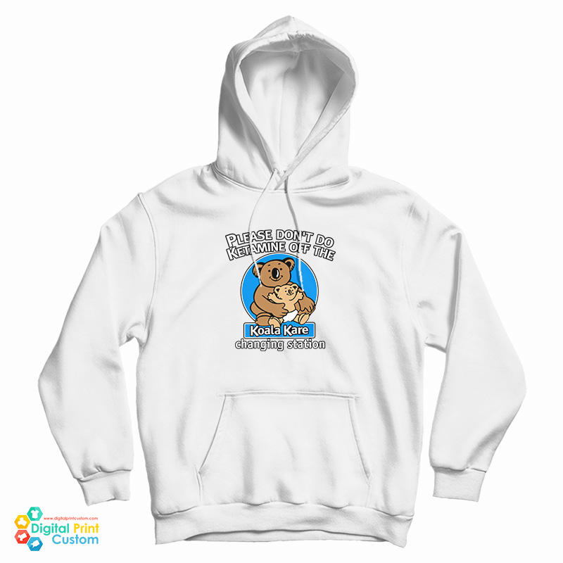 Please Don’t Do Ketamine of The Changing Station Koala Kare Hoodie