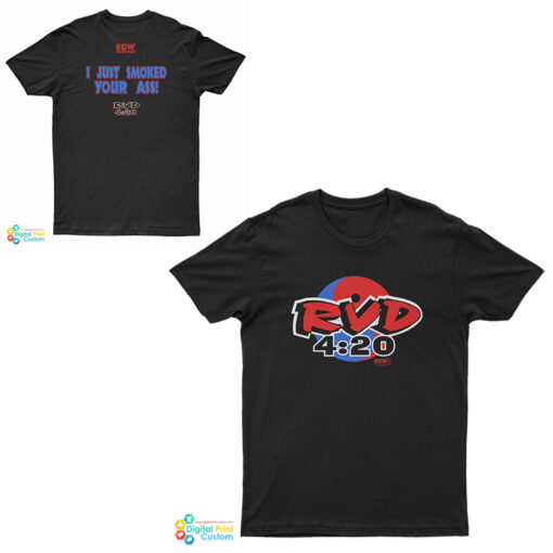 Rob Van Dam RVD 420 I Just Smoked Your Ass T-Shirt