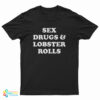 Sex Drugs And Lobster Rolls T-Shirt