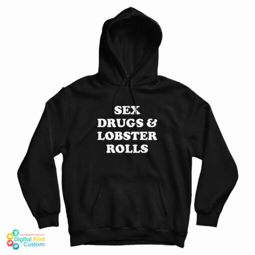 Sex Drugs And Lobster Rolls Hoodie