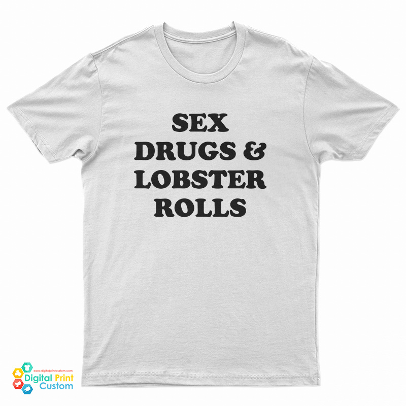 Sex Drugs And Lobster Rolls T-Shirt