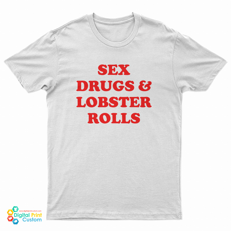 Sex Drugs And Lobster Rolls T-Shirt