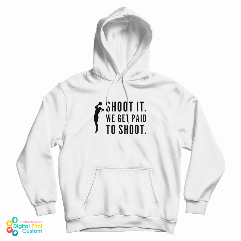 Shoot It We Get Paid To Shoot Hoodie