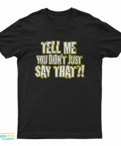 Tell Me You Didn’t Just Say That Booker T Wrestling T-Shirt