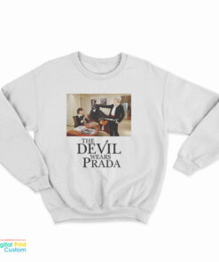 The Devil Wear Prada Sweatshirt