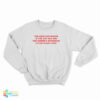The Men's Bathroom Is For Gay Sex And The Women's Bathroom Is For Doing Coke Sweatshirt