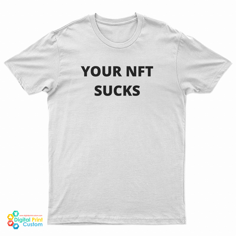 Your Nft Sucks T-Shirt
