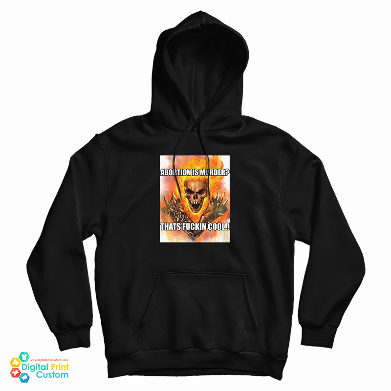 Abortion Is Murder Thats Fuckin Cool Hoodie
