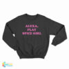 Alexa Play Spice Girls Sweatshirt
