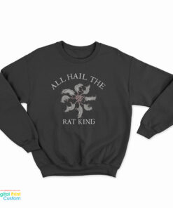 All Hail The Rat King Sweatshirt