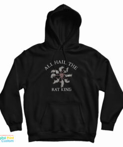 All Hail The Rat King Hoodie