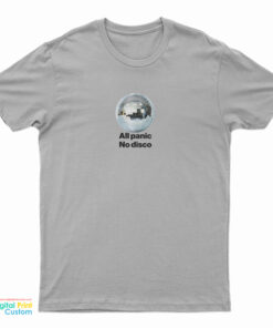 All Panic No Disco Funny T-Shirt