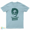 Bernie Lomax Have A Great Weekend T-Shirt